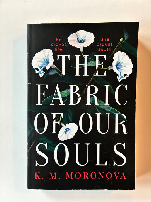 The Fabric of Our Souls by K.M. Moronova
